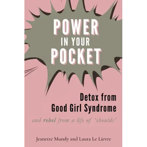 Power in Your Pocket: Detox from Good Girl Syndrome