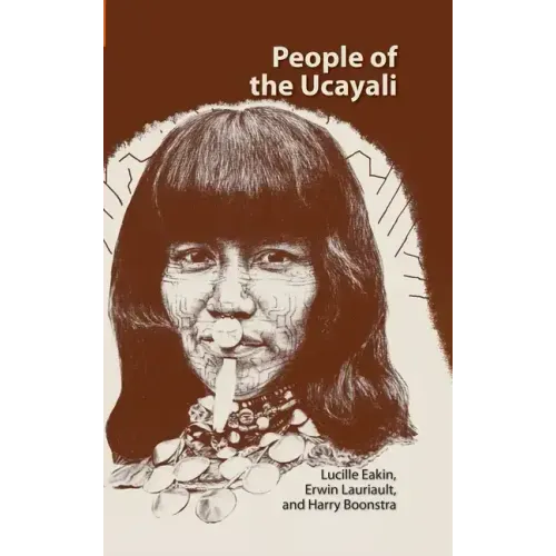 People of the Ucayali: The Shipibo and Conibo of Peru