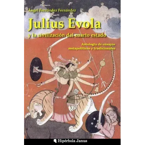 Julius Evola y la civilización del cuarto estado.: Antología de ensayos metapolíticos y tradicionales