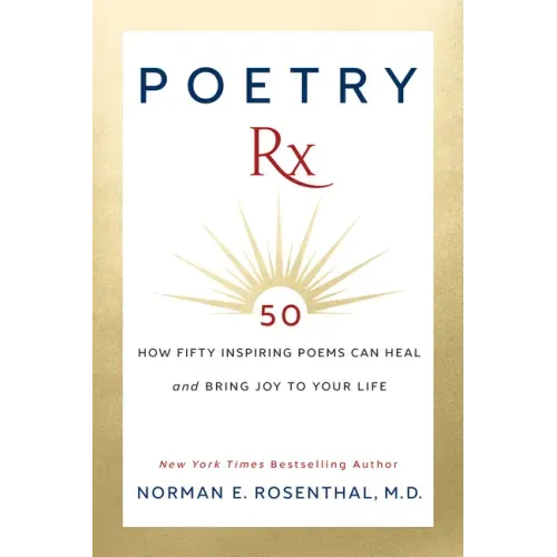 Poetry RX: How 50 Inspiring Poems Can Heal and Bring Joy to Your Life