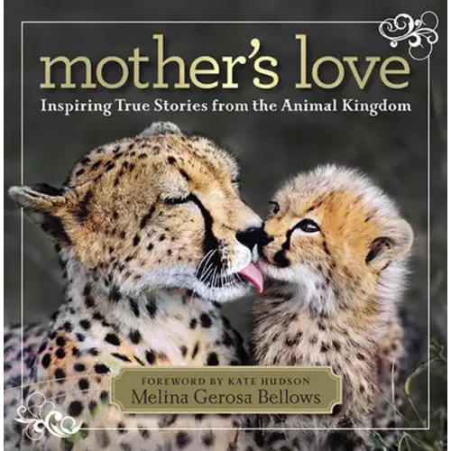 Mother's Love: Inspiring True Stories from the Animal Kingdom