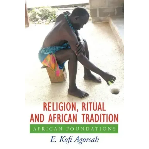 Religion, Ritual and African Tradition: African Foundations