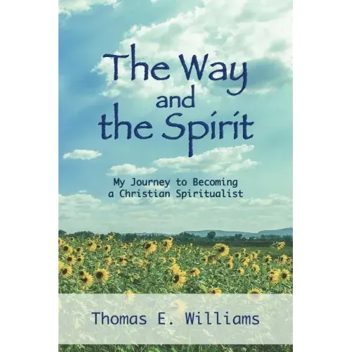 The Way and the Spirit: My Journey to Becoming a Christian Spiritualist