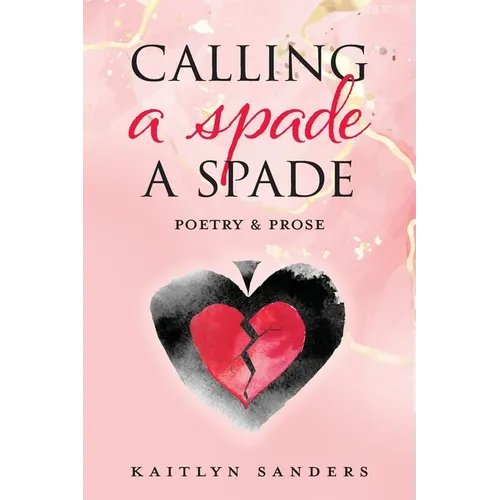 Calling a Spade a Spade: Poetry & Prose