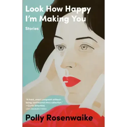Look How Happy I'm Making You: Stories