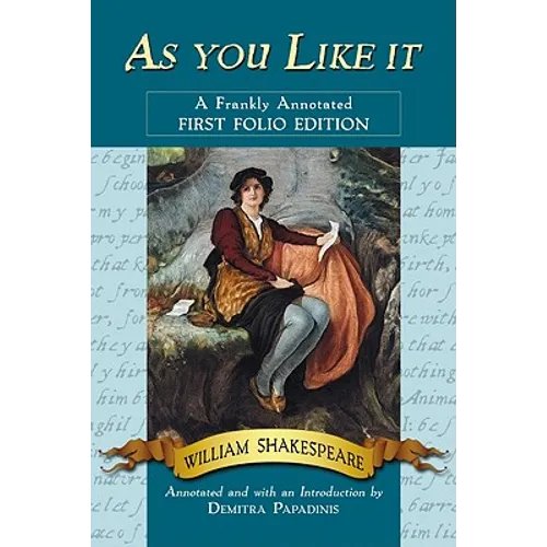 As you Like it: A Frankly Annotated First Folio Edition