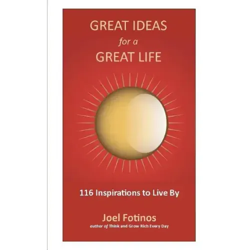 Great Ideas for a Great Life: 101 Inspirations to Live By