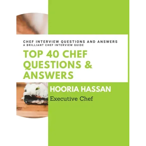 Top 40 Chef Questions and Answers: Chef Interview Questions and Answers to Prepare for a Job Interview