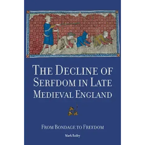 The Decline of Serfdom in Late Medieval England: From Bondage to Freedom