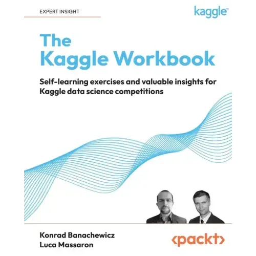 The Kaggle Workbook: Self-learning exercises and valuable insights for Kaggle data science competitions