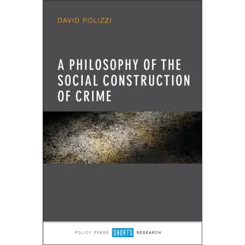 A Philosophy of the Social Construction of Crime