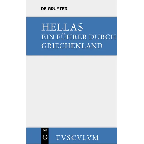 Hellas. Ein Führer Durch Griechenland Aus Antiken Quellenstücken: Urtext U. Übertragung