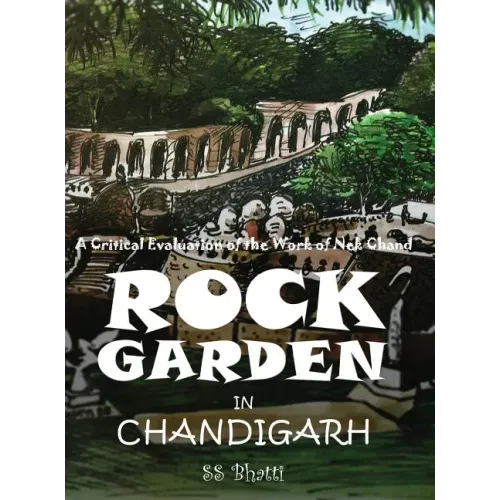 Rock Garden in Chandigarh: A Critical Evaluation of the Work of NEK Chand