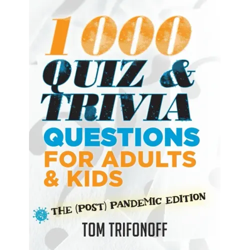 1000 Quiz And Trivia Questions For Adults & Kids: The (post) pandemic edition