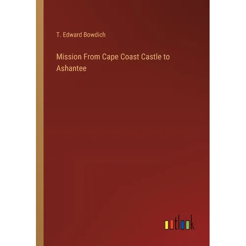 Mission From Cape Coast Castle to Ashantee