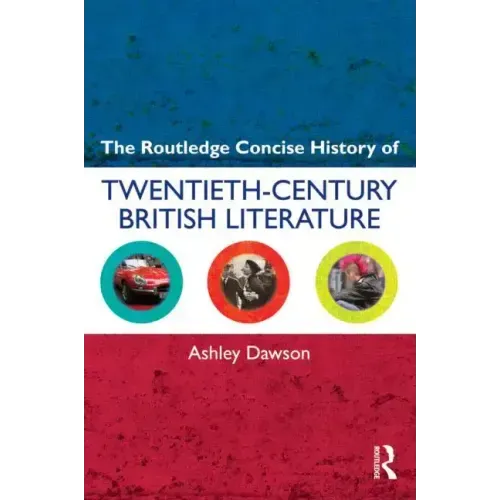 The Routledge Concise History of Twentieth-Century British Literature