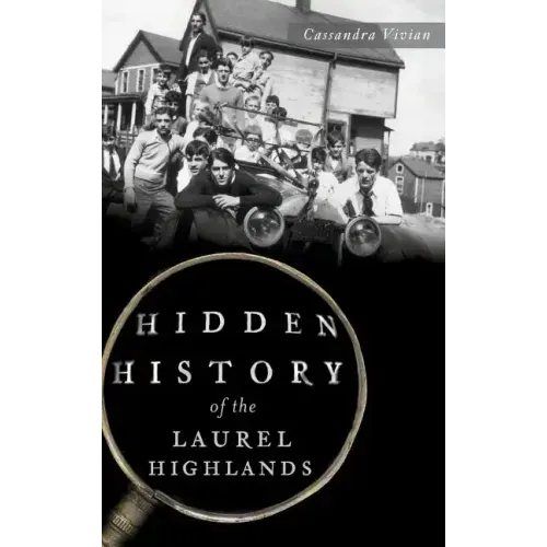 Hidden History of the Laurel Highlands