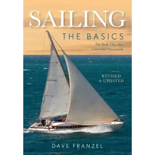 Sailing: The Basics: The Book That Has Launched Thousands