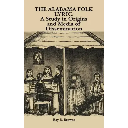 The Alabama Folk Lyric: A Study in Origins and Media of Dissemination