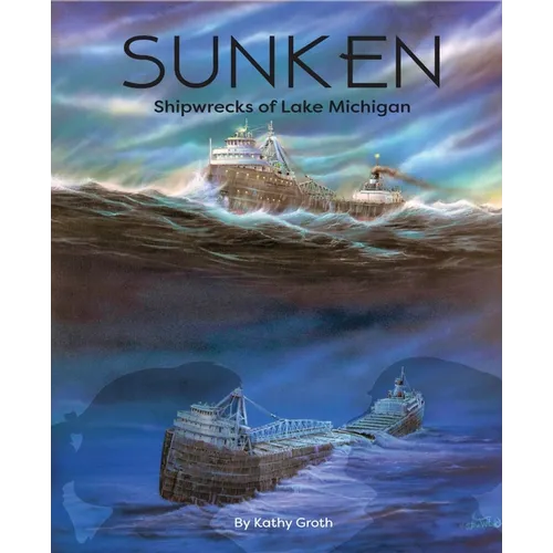 Sunken: Shipwrecks of Lake Michigan