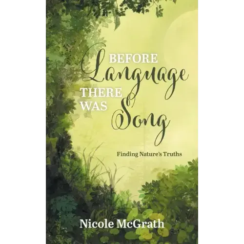 Before Language There Was Song: Finding Nature's Truths