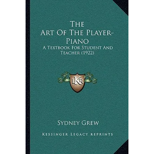 The Art Of The Player-Piano: A Textbook For Student And Teacher (1922)