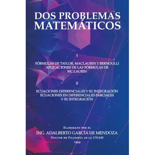 Dos Problemas Matemáticos: I Fórmulas De Taylor, Maclaurin Y Bernoulli Aplicaciones De Las Fórmulas De Mc.Laurin Ii Ecuaciones Diferenciales Parc