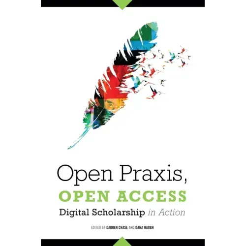 Open Praxis, Open Access: Digital Scholarship in Action