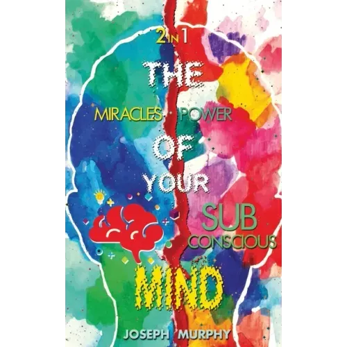 The Miracles of Your Mind & The Power Of Your Subconscious Mind