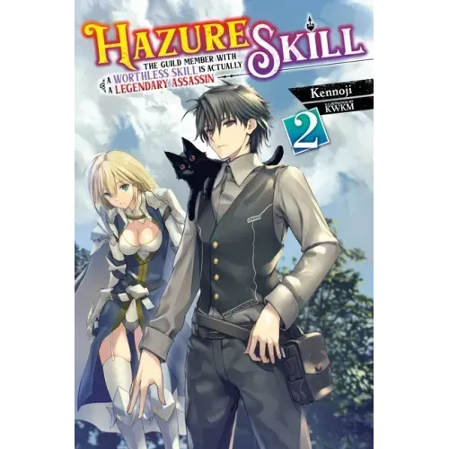 Hazure Skill: The Guild Member with a Worthless Skill Is Actually a Legendary Assassin, Vol. 2 (Light Novel): Volume 2