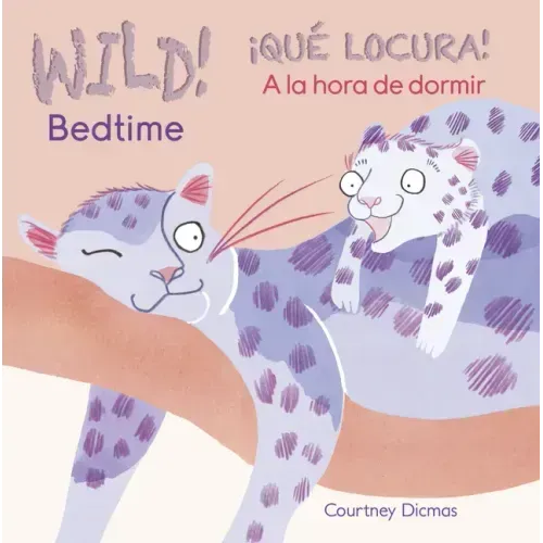 Wild! Bedtime/¡Qué Locura! a la Hora de Dormir
