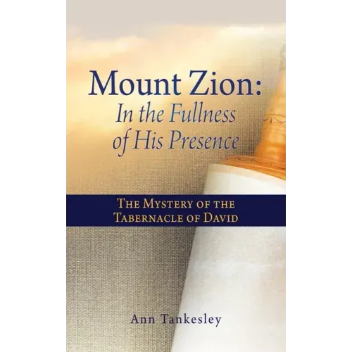 Mount Zion: The Mystery of the Tabernacle of David