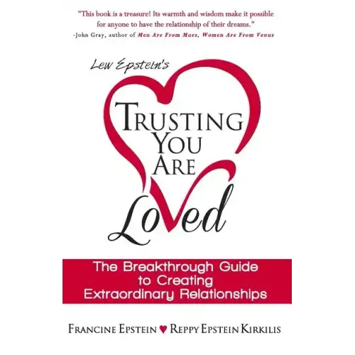 Trusting You Are Loved: The Breakthrough Guide to Creating Extraordinary Relationships