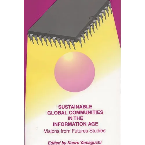 Sustainable Global Communities in the Information Age: Visions from Futures Studies