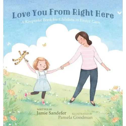 Love You From Right Here: A Keepsake Book for Children in Foster Care