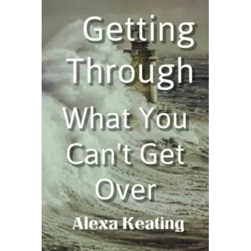 Getting Through What You Can't Get Over