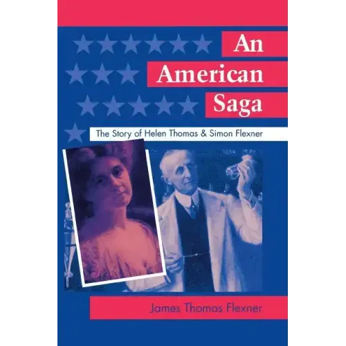 An American Saga: The Story of Helen Thomas and Simon Flexner