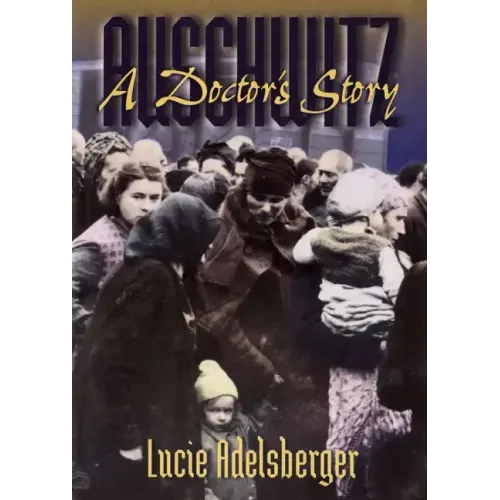 Auschwitz: A Doctor's Story
