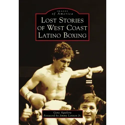 Lost Stories of West Coast Latino Boxing