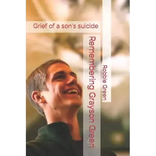 Remembering Grayson Green: Grief of a son's suicide