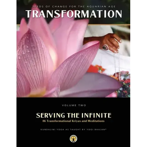 Serving the Infinite: 86 Transformational Kriyas and Meditations