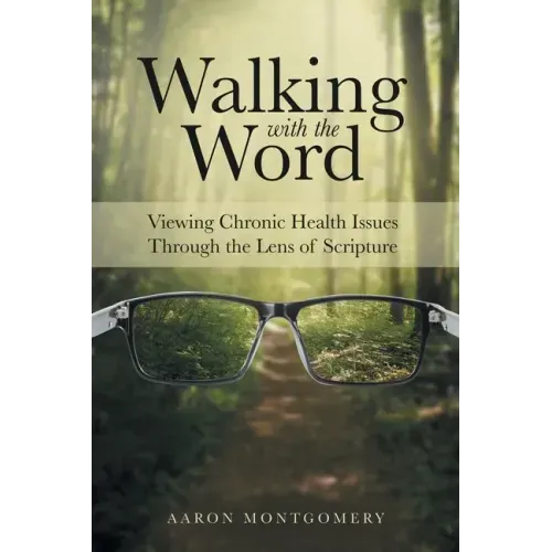 Walking with the Word: Viewing Chronic Health Issues Through the Lens of Scripture