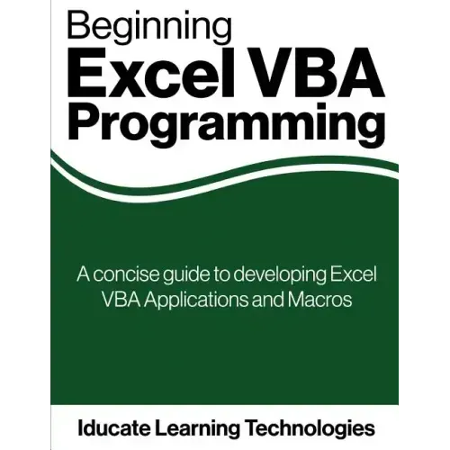 Beginning Excel VBA Programming: A concise guide to developing Excel VBA Applications and Macros