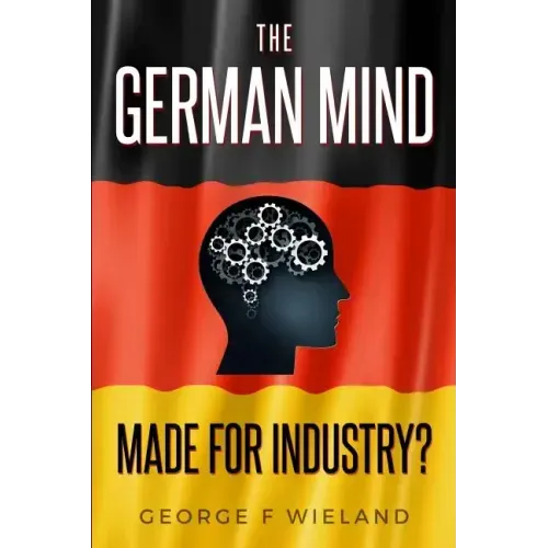 The German Mind: Made for Industry?