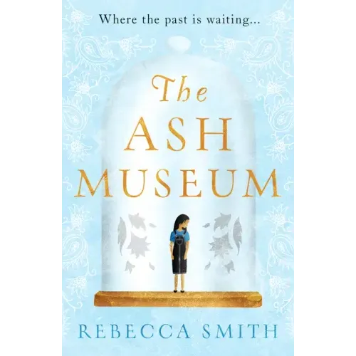 The Ash Museum: The Compelling Family Saga Spanning Ten Decades and Three Continents