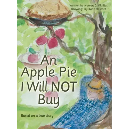 An Apple Pie I Will Not Buy: Based on a True Story