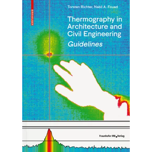 Guidelines for Thermography in Architecture and Civil Engineering: Theory, Application Areas, Practical Implementation