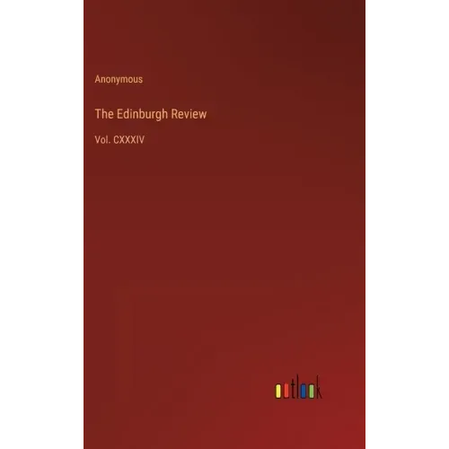 The Edinburgh Review: Vol. CXXXIV