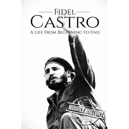 Fidel Castro: A Life From Beginning to End