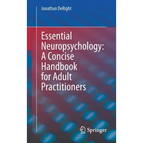 Essential Neuropsychology: A Concise Handbook for Adult Practitioners